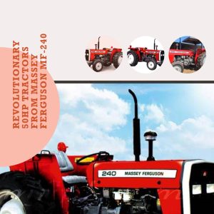 Massey Ferguson MF-240, a revolutionary 2WD 50HP tractor from MFIPK - setting new standards in agricultural technology